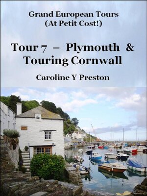 cover image of Grand Tours--Tour 7--Plymouth & Touring Cornwall